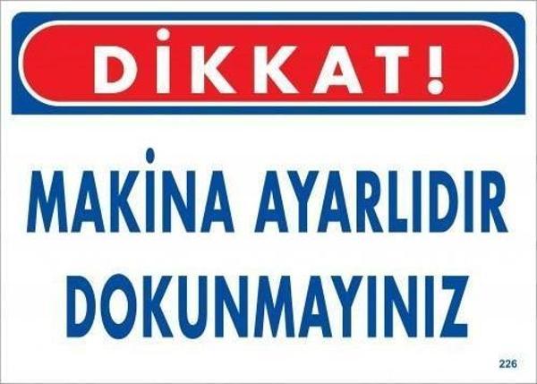 Dikkat Makine Ayarlıdır Dokunmayınız Uyarı Levhası 25x35 KOD:226 - Image 1