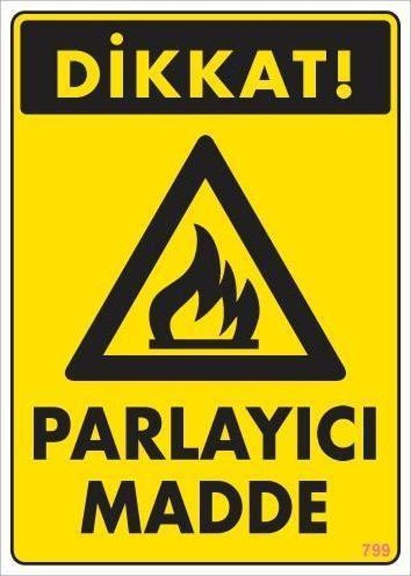 Dikkat Parlayıcı Madde Uyarı Levhası 25x35 KOD:799 - Image 1