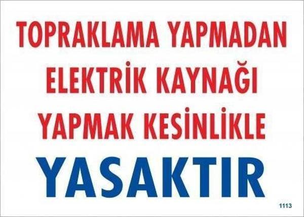 Topraklama Yapmadan Elektrik Kaynağı Yağmak Yasaktır Uyarı Levhası 25x35 KOD:891 - Image 1