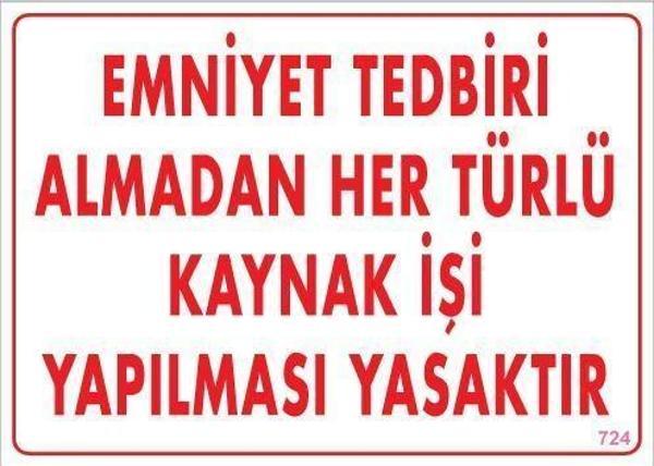 Emniyet Tedbiri Almadan Herlü Kaynak Yasaktır Levhası 25x35 KOD: 724 - Image 1