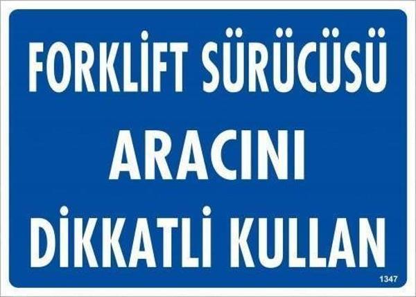 Forklift Sürücüsü Aracını Dikkatli Kullan Uyarı Levhası 25x35 KOD:1347 - Image 1