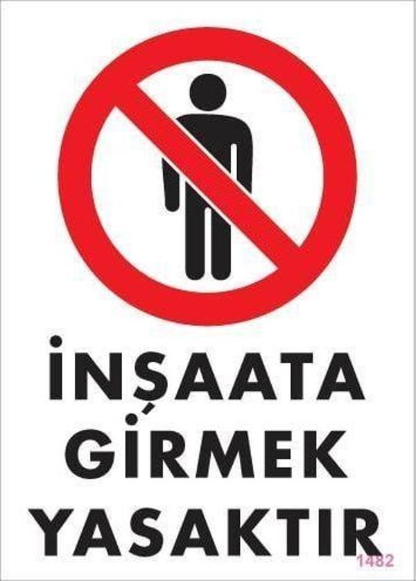 İnşaata Girmek Yasaktır Levhası 25x35 KOD:1482 - Image 1