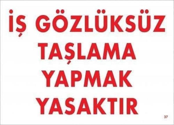 İş Gözlüksüz Taşlama Yapmak Yasaktır Uyarı Levhası 25x35 KOD:37 - Image 1