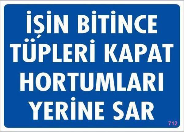 İşin Bitince Tüpleri Kapat Hortumları Yerine Sar Levhası 25x35 KOD: 712 - Image 1