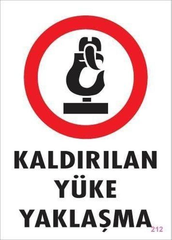 Kaldırılan Yüke Yaklaşma Uyarı Levhası 25x35 KOD: 212 - Image 1