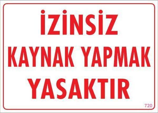 Kaynak Yapmak Yasaktır Uyarı Levhası 25x35 KOD:720 - Image 1
