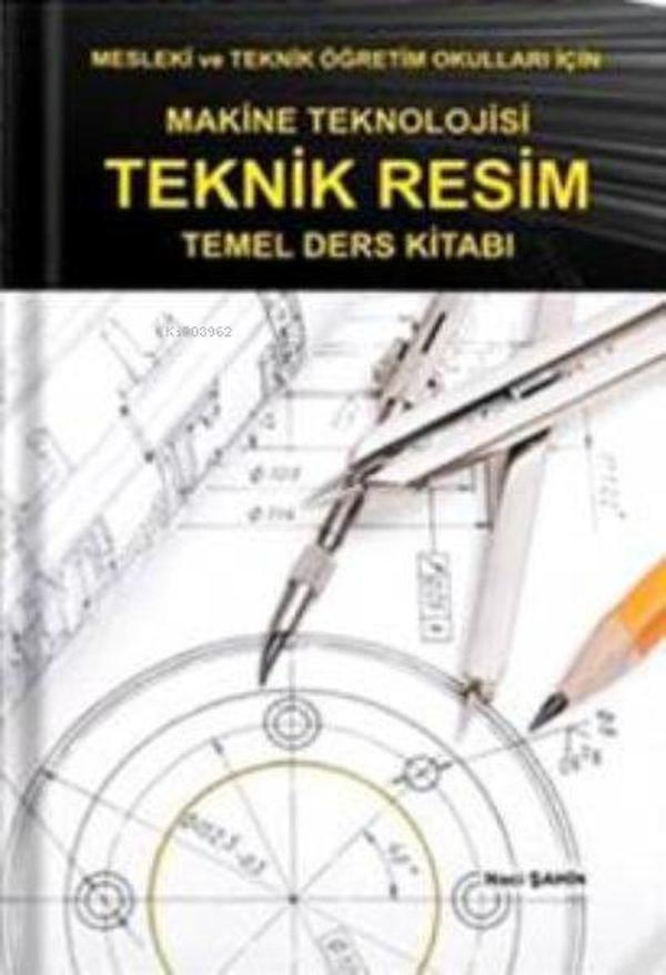 Makine Teknolojisi - Teknik Resim Temel Ders Kitabı - Teknik Yayıncılık - Image 1