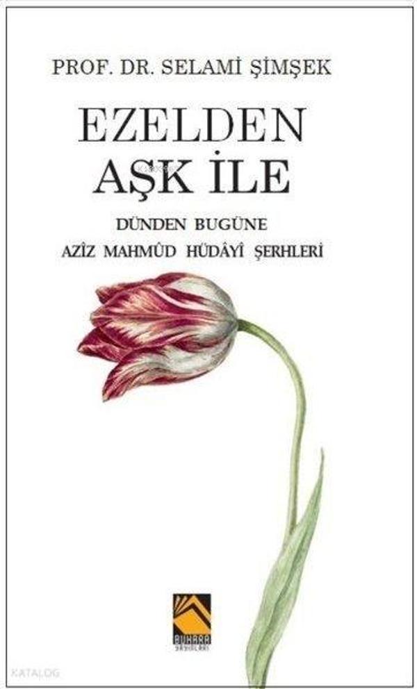 Ezelden Aşk İle - Dünden Bugüne Aziz Mahmud Hüdayi Şerhleri - Buhara Yayınları - Image 1
