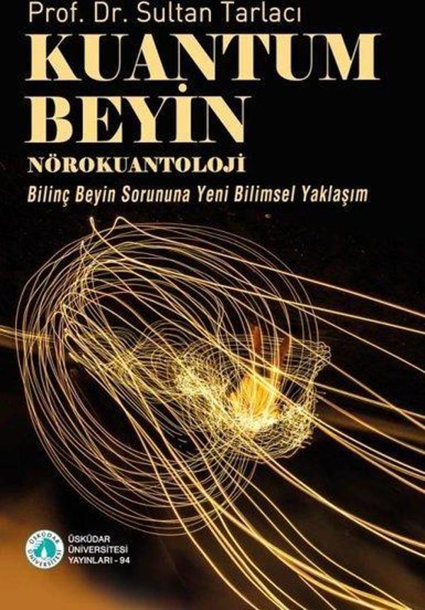 Kuantum Beyin: Nörokuantoloji - Bilinç Beyin Sorununa Yeni Bilimsel Yaklaşım - Üsküdar Üniversitesi Yayınları - Image 1
