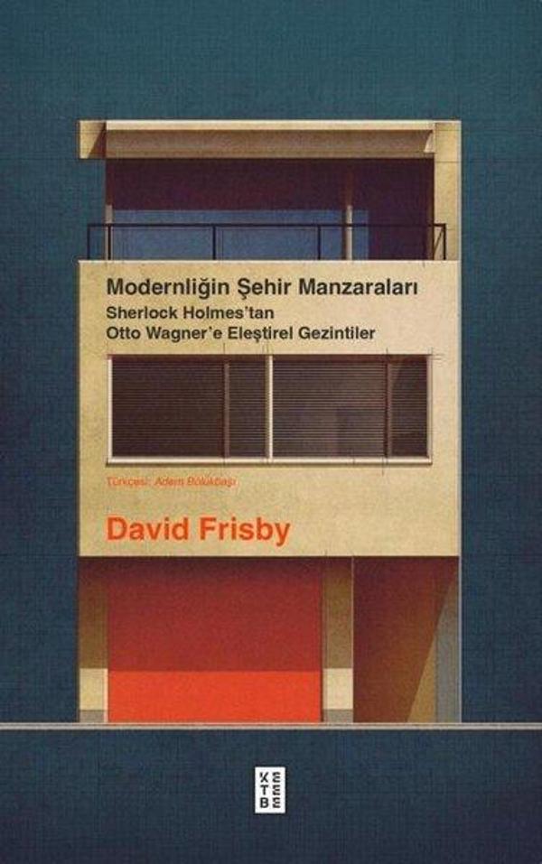 Modernliğin Şehir Manzaraları - Sherlock Holmes'tan Otto Wagner'e Eleştirel Gezintiler - Ketebe - Image 1