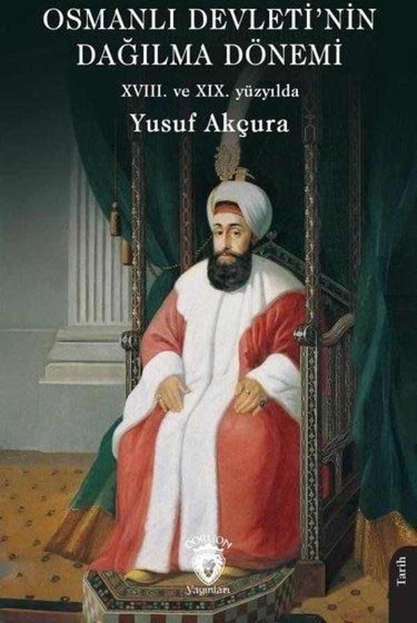 Osmanlı Devleti'nin Dağılma Dönemi - 18.  ve 19.  Yüzyılda - Dorlion Yayınevi - Image 1