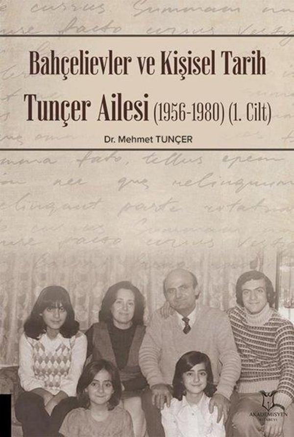 Bahçelievler ve Kişisel Tarih Tunçer Ailesi 1956 - 1980 Cilt 1 - Akademisyen Kitabevi - Image 1