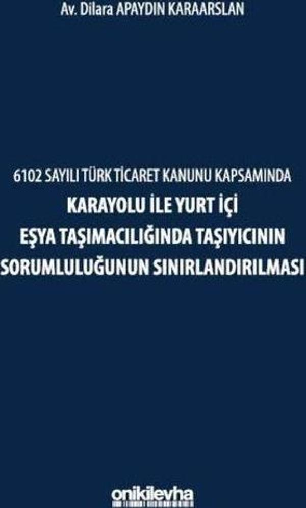 6102 Sayılı Türk Ticaret Kanunu Kapsamında Karayolu ile Yurt İçi Eşya Taşımacılığında Taşıyıcının So - On İki Levha Yayıncılık - Image 1