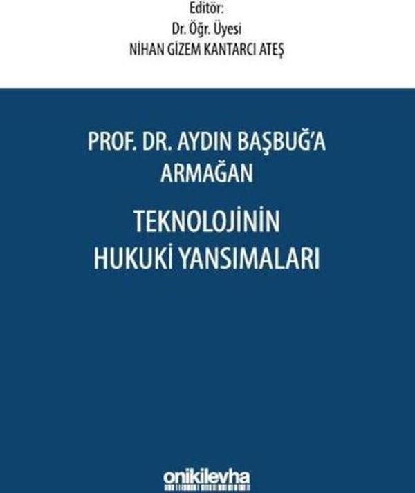Prof. Dr. Aydın Başbuğ'a Armağan Teknolojinin Hukuki Yansımaları - On İki Levha Yayıncılık - Image 1