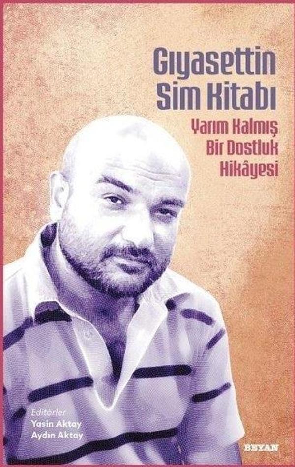 Gıyasettin Sim Kitabı - Yarım Kalmış Bir Dostluk Hikayesi - Beyan Yayınları - Image 1