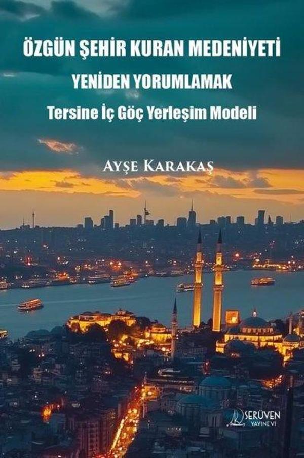 Özgün Şehir Kuran Medeniyeti Yeniden Yorumlamak - Tersine İç Göç Yerleşim Modeli - Serüven Kitabevi - Image 1