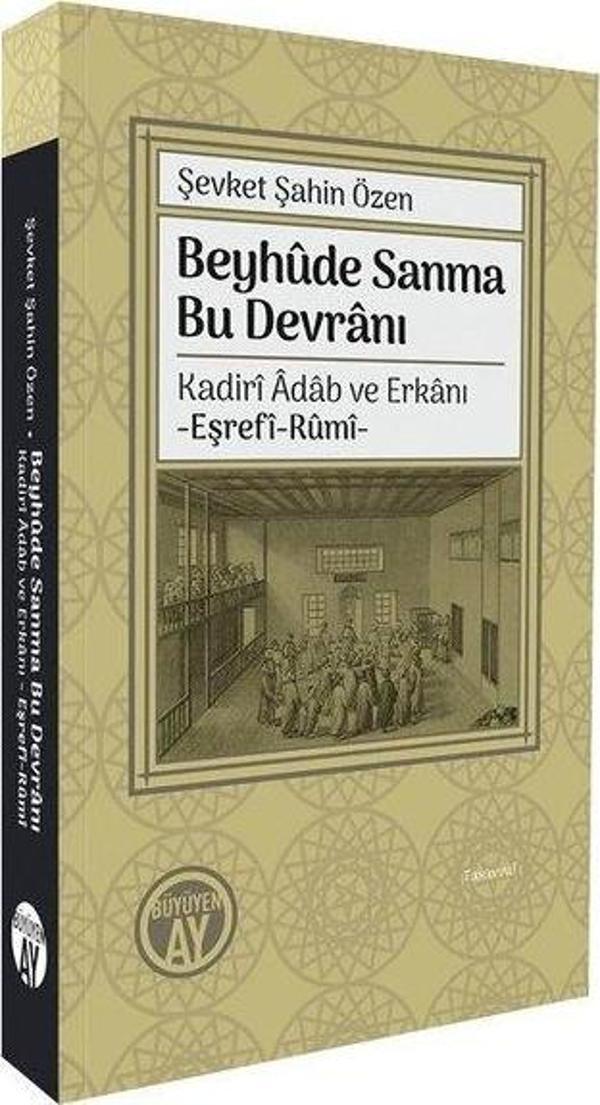 Beyhude Sanma Bu Devranı: Kadiri Adab ve Erkanı - Eşrefi-Rumi - Büyüyenay Yayınları - Image 1