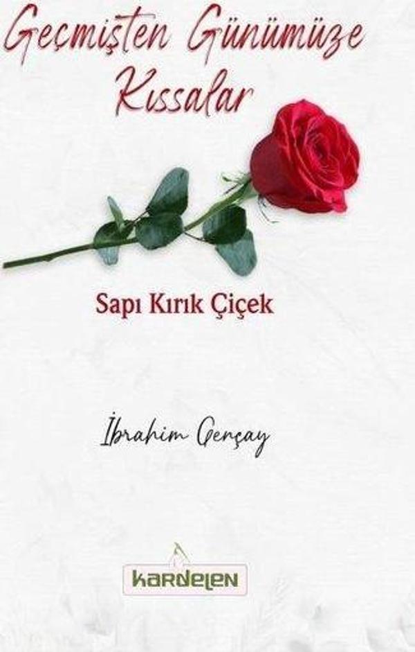 Geçmişten Günümüze Kıssalar - Sapı Kırık Çiçek - Kardelen Yayınları - Image 1