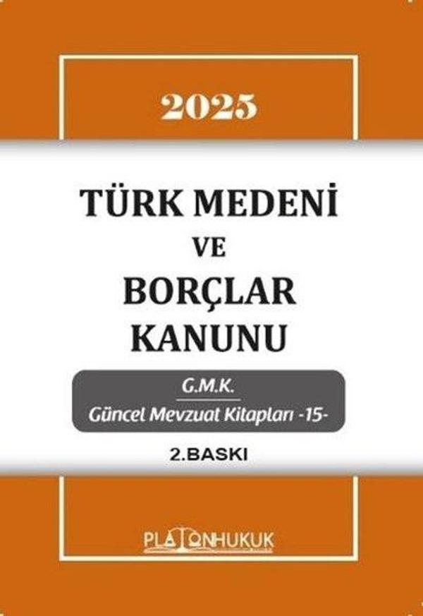 2025 Türk Medeni ve Borçlar Kanunu - GMK Güncel Mevzuat Kitapları 15 - Platon Hukuk Yayınevi - Image 1