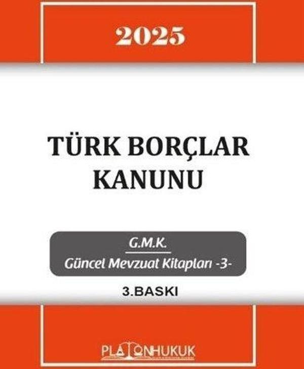 2025 Türk Borçlar Kanunu - GMK Güncel Mevzuat Kitapları 3 - Platon Hukuk Yayınevi - Image 1