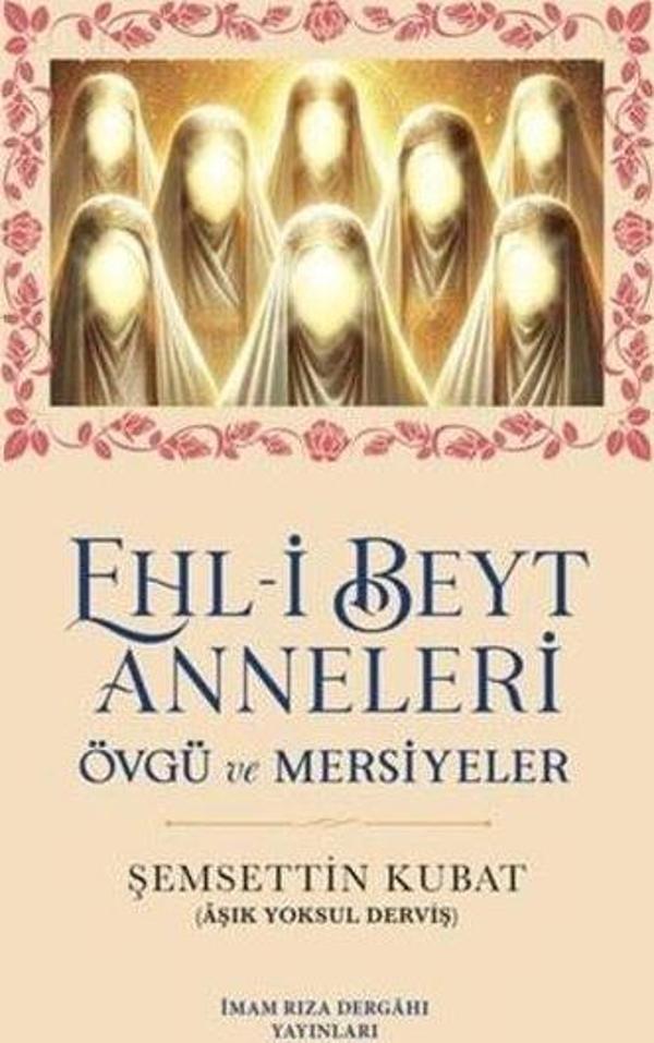 Ehl-i Beyt Anneleri - Övgü ve Mersiyeler - İmam Rıza Dergahı Yayınları - Image 1