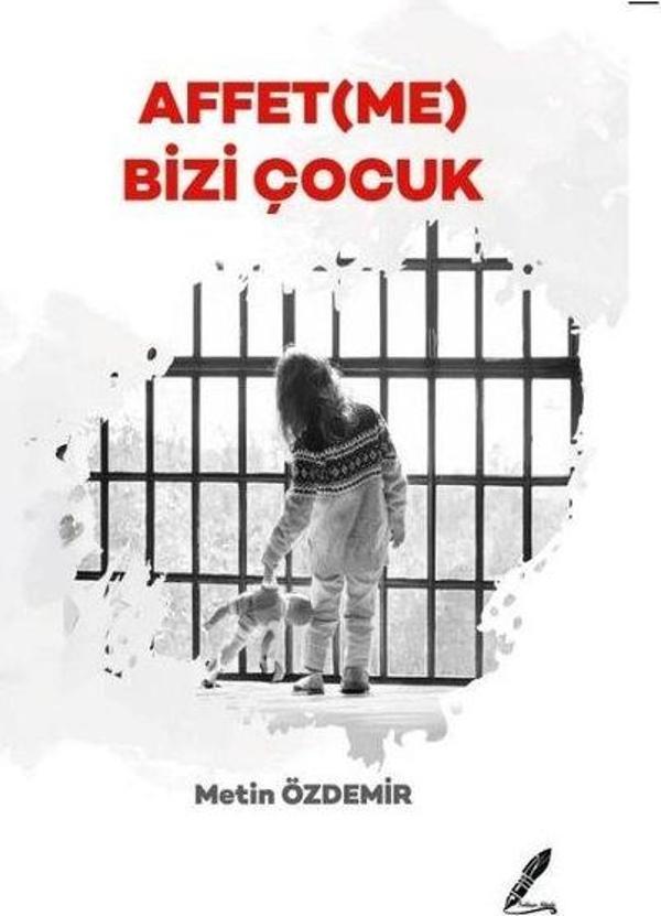 Affetme Bizi Çocuk - Fısıldayan Kalemler Yayınları - Image 1