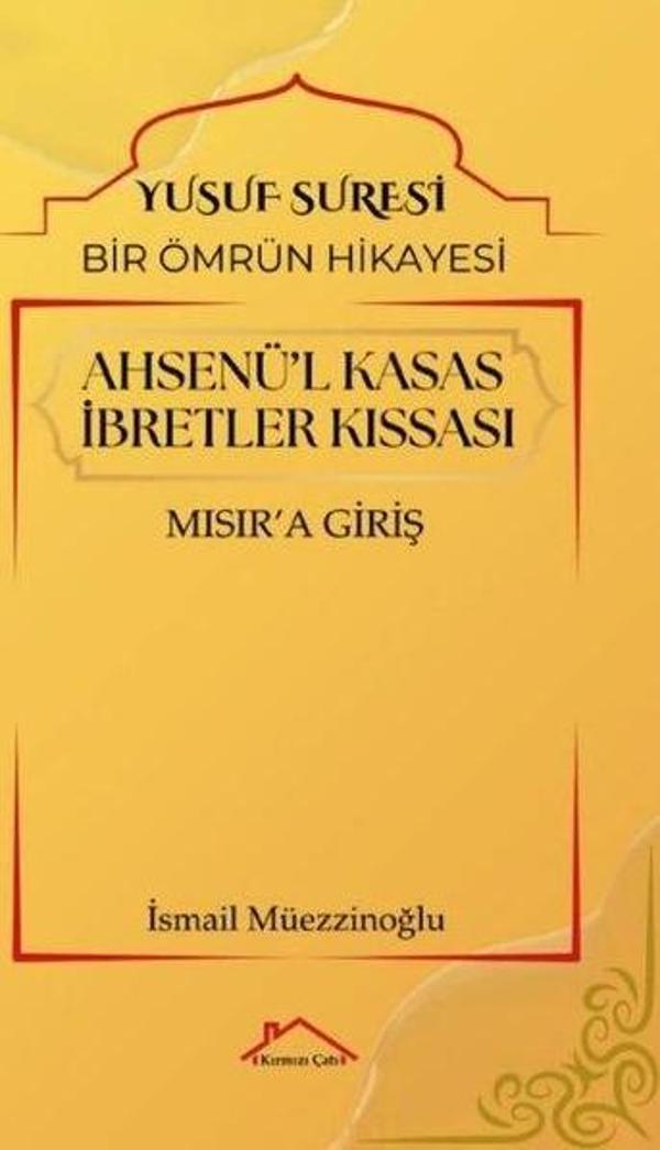 Ahsenü'l-Kasas İbretler Kıssası: Mısır'a Giriş - Yusuf Süresi - Bir Ömrün Hikayesi - Kırmızı Çatı - Image 1
