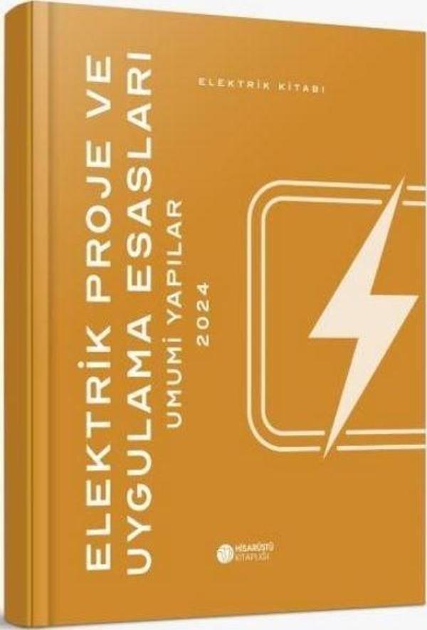 Elektrik Proje ve Uygulama Esasları - Umumi Yapılar 2024 - Elektrik Kitabı - Hisarüstü Kitaplığı - Image 1