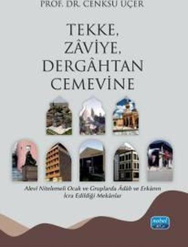 Tekke Zaviye Dergahtan Cemevine - Alevi Nitelemeli Ocak ve Gruplarda Adab ve Erkanın İcra Edildiği - Nobel Akademik Yayıncılık - Image 1