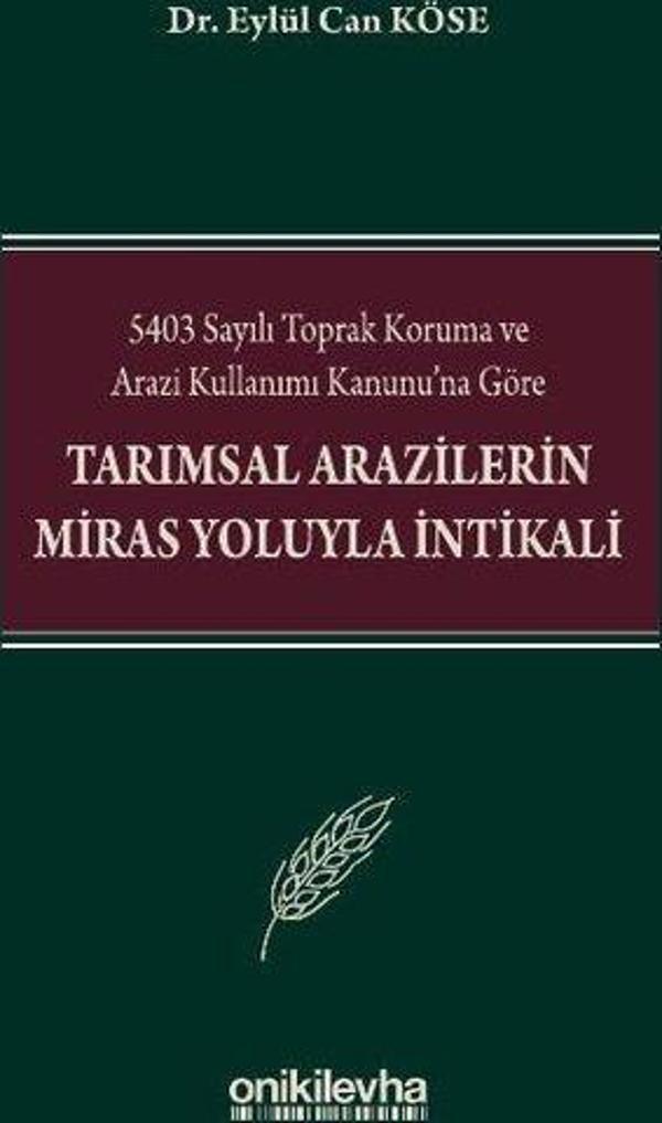 5403 Sayılı Toprak Koruma ve Arazi Kullanımı Kanunu'na Göre Tarımsal Arazilerin Miras Yoluyla İntika - On İki Levha Yayıncılık - Image 1