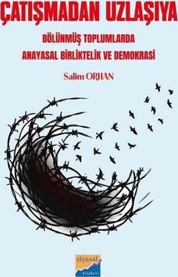 Çatışmadan Uzlaşıya - Bölünmüş Toplumlarda Anayasal Birliktelik ve Demokrasi - Siyasal Kitabevi - Image 1