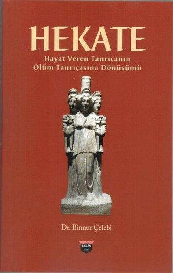 Hekate - Hayat Veren Tanrıçanın Ölüm Tanrıçasına Dönüşümü - Bilgin Kültür Sanat - Image 1