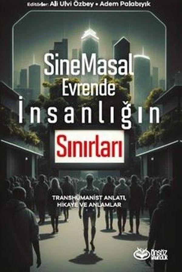 SineMasal Evrende İnsanlığın Sınırları - Transhümanist Anlatı Hikaye ve Anlamlar - Önsöz Yayıncılık - Image 1