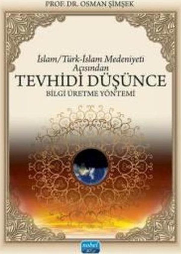 İslam - Türk - İslam Medeniyeti Açısından Tevhidi Düşünce - Bilgi Üretme Yöntemi - Nobel Akademik Yayıncılık - Image 1