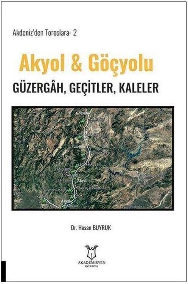 Akdeniz'den Toroslara Akyol & Göçyolu 2 - Güzergah Geçitler Kaleler - Akademisyen Kitabevi - Image 1