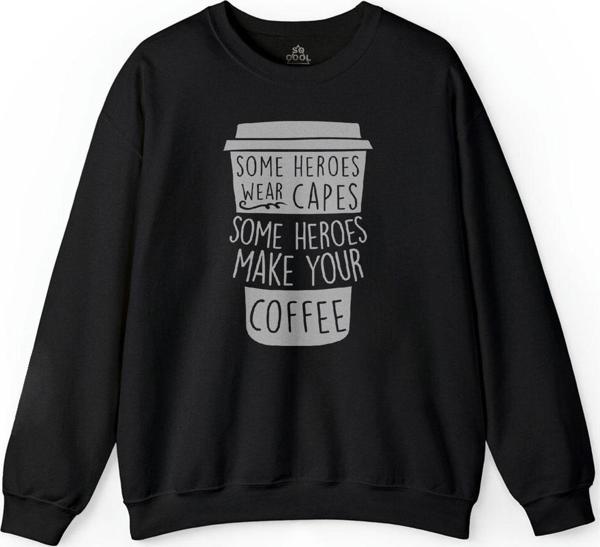 Coffee Some Heroes Wear Capes Make Your Kahve Baskılı Sweatshirt - Image 1