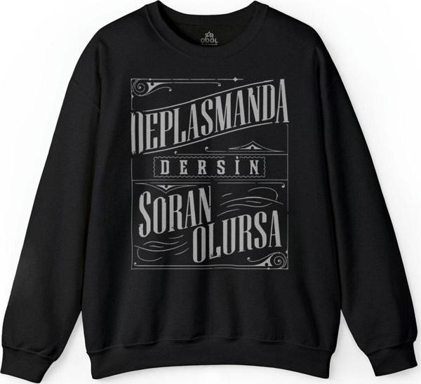 Baskılı Deplasmanda Dersin Soran Olursa  Baskılı Sweatshirt - Image 1