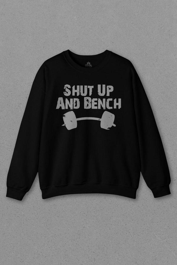 Unisex Siyah Sweatshirt Halter Shut Up And Bench Gym Bodybuilding Fitness Baskılı Sweat - Image 1