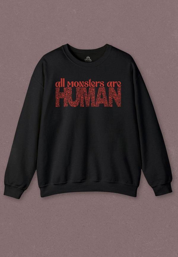 Unisex Sweatshirt All Monsters Are Human Kurukafa Canavar Baskılı Sweat - Image 1