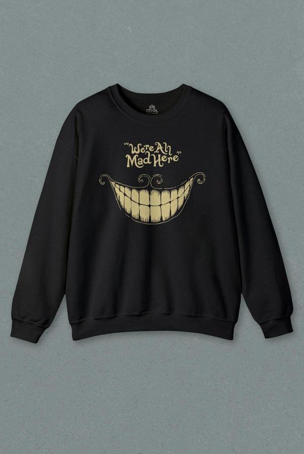 Unisex Siyah Sweatshirt Smile Were All Mad Here We Are We'Re Kuru Kafa Baskılı Sweat - Image 1