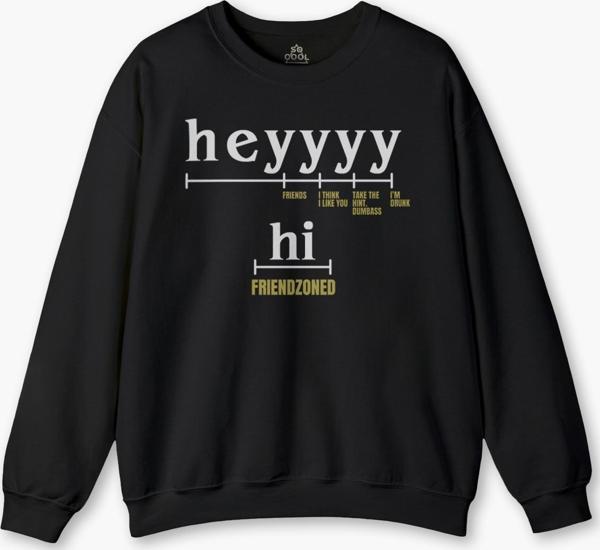 Friendzone Hey Hi Funny Selam Eğlenceli Merhaba Yazı Baskılı Siyah Sweat - Image 1