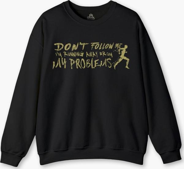 Running Away From My Problems Eğlenceli Funny Yazı Baskılı Siyah Sweat Kışlık Erkek Sweatshirt - Image 1