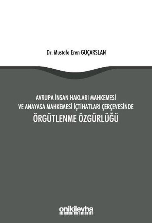 Örgütlenme Özgürlüğü - Avrupa İnsan Hakları Mahkemesi ve Anayasa Mahkemesi İçtihatları Çerçevesinde - On İki Levha Yayıncılık - Image 1