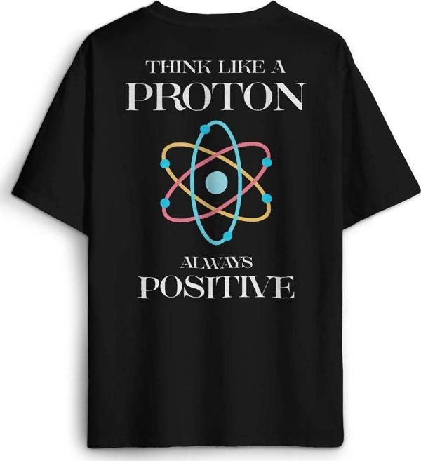 Siyah Oversize Tişört Think Like A Proton Always Positive Fizik Sırt Ön Baskılı Unisex T-shirt - Image 1