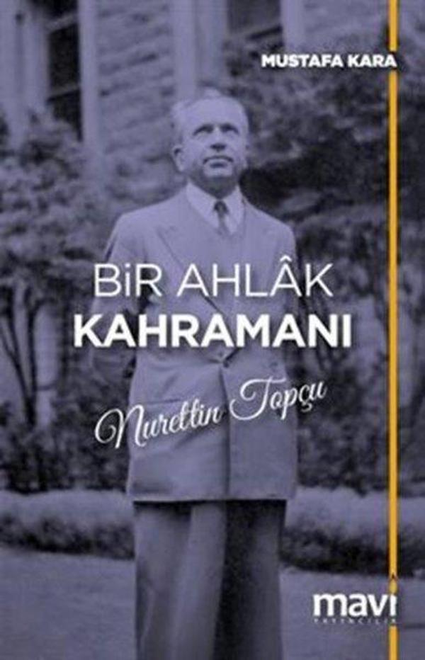Bir Ahlak Kahramanı Nurettin Topçu - Mavi Yayıncılık - Image 1