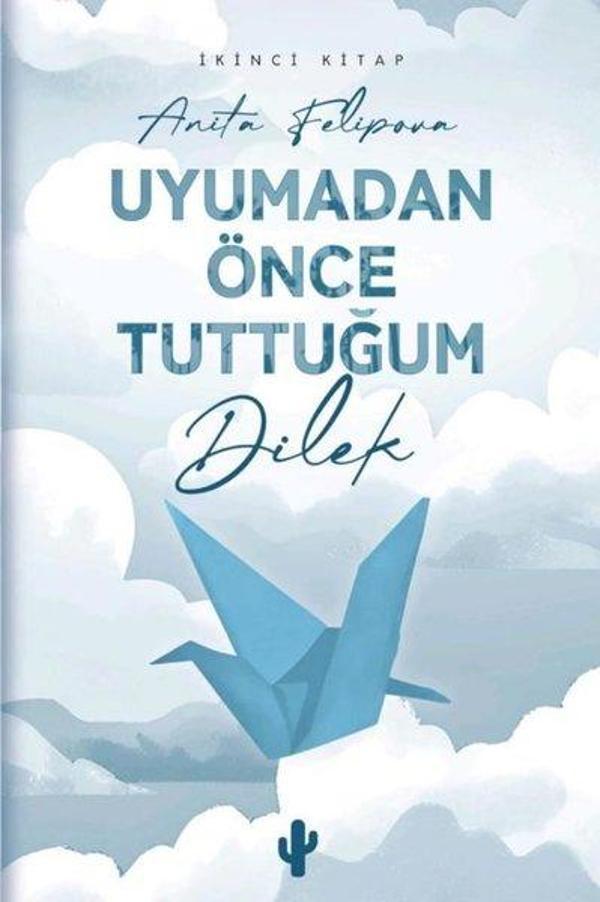 Uyumadan Önce Tuttuğum Dilek 2 - İkinci Kitap - Kaktüs Sanat - Image 1