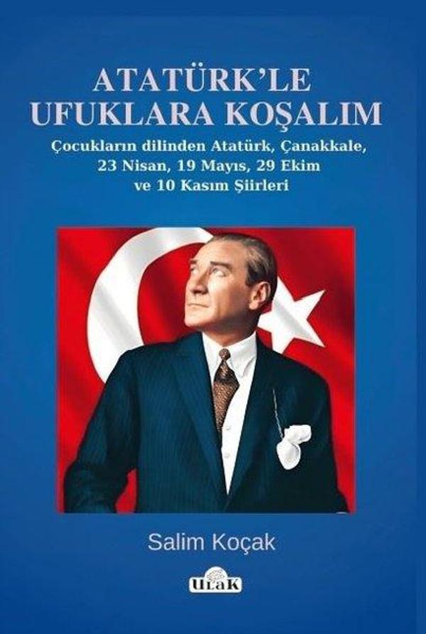 Atatürk'le Ufuklara Koşalım - Çocukların Dilinden Atatürk Çanakkale 23 Nisan 19 Mayıs 29 Ekim ve - Ulak Yayıncılık - Image 1