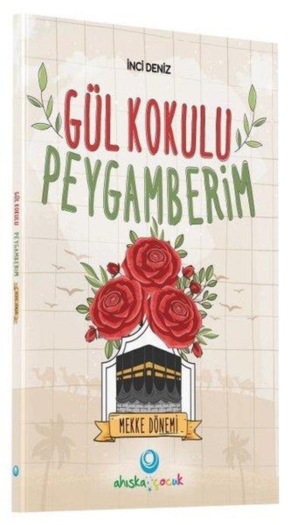 Gül Kokulu Peygamberim - Mekke Dönemi - Ahıska Yayınevi - Image 1
