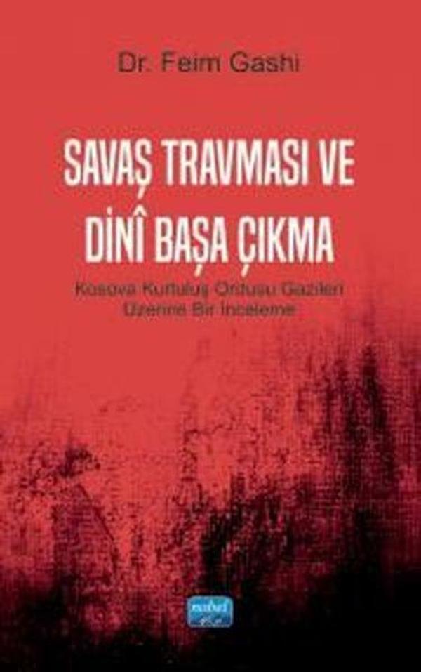 Savaş Travması ve Dini Başa Çıkma - Kosova Kurtuluş Ordusu Gazileri Üzerine Bir İnceleme - Nobel Akademik Yayıncılık - Image 1