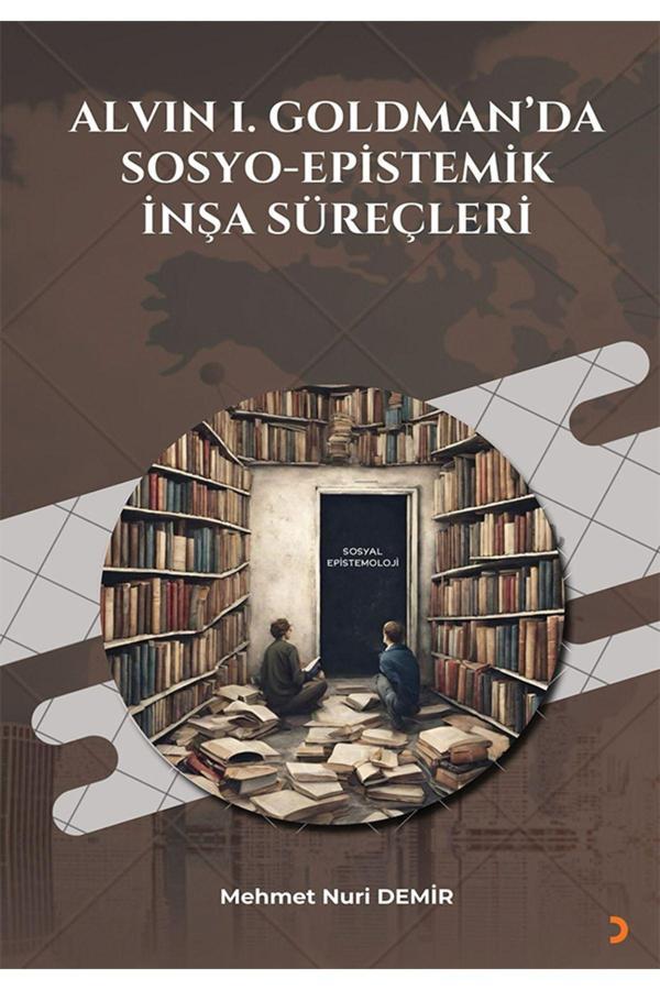 Cinius Yayınevi Alvın I. Goldman’Da Sosyo-Epistemik İnşa Süreçleri & Mehmet Nuri Demir - Cinius Yayınevi - Image 1